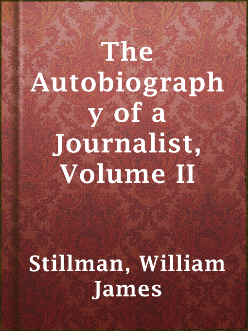 Title details for The Autobiography of a Journalist, Volume II by William James Stillman - Available